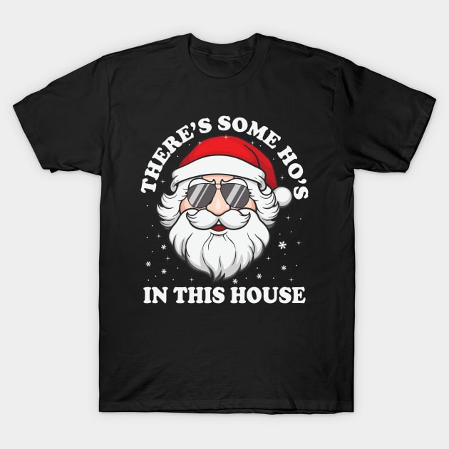 There's Some Ho's In this House T-Shirt by DragonTees